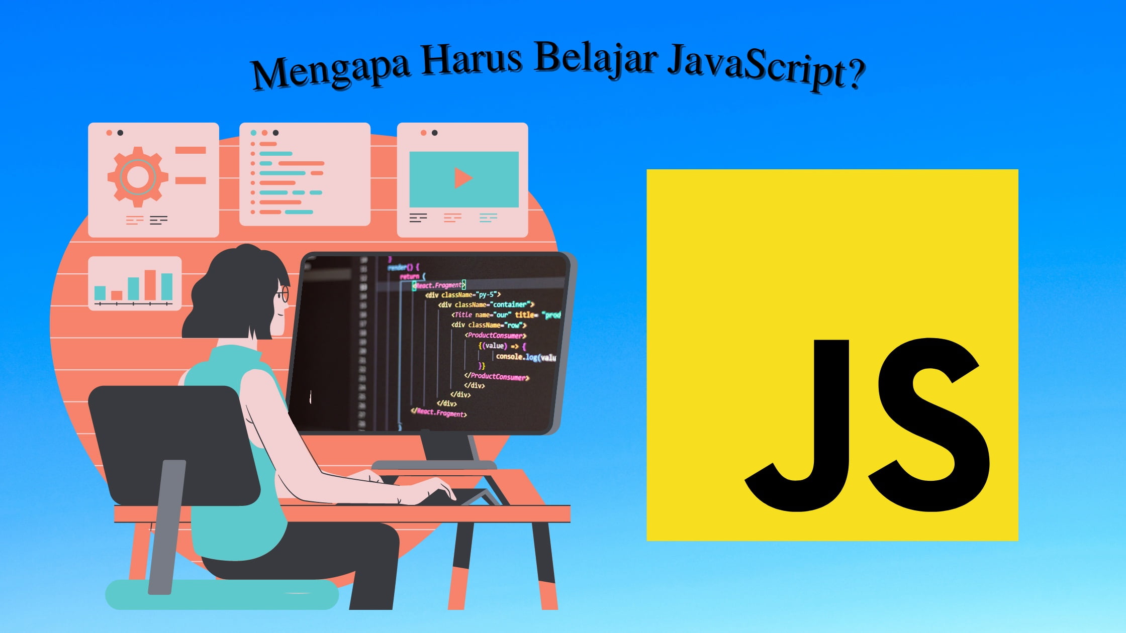 Mengapa Harus Belajar JavaScript?